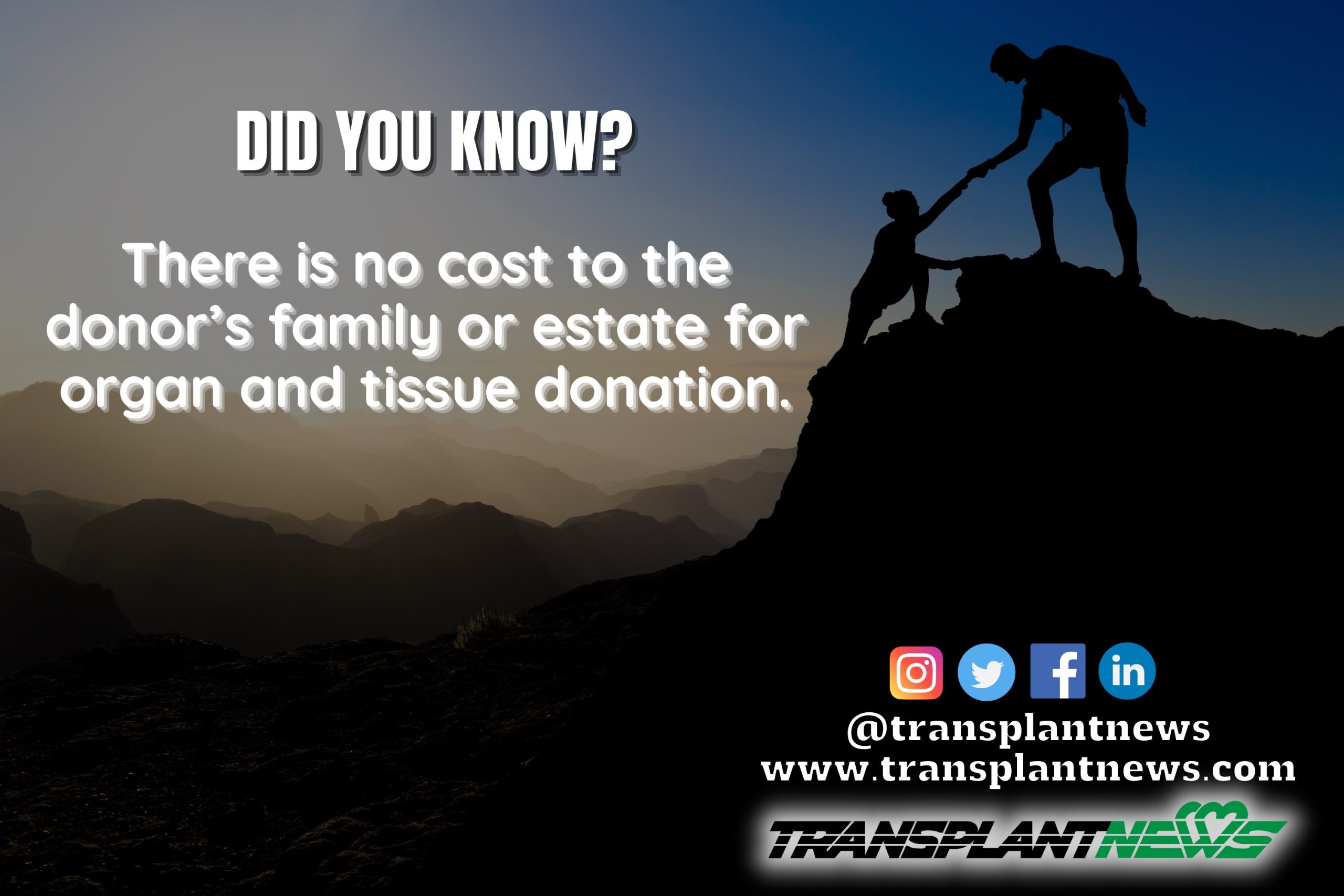 A graphic with mountain climbing stock imagery reads DID YOU KNOW? There is no cost to the donor's family or estate for organ and titue donation. It features the Transplant News logo with the website www.transplantnews.com and social media icons.